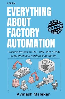 Learn everything about factory automation Practical lessons on PLC, HMI, VFD, Servo programming & machine automation Industrial automation