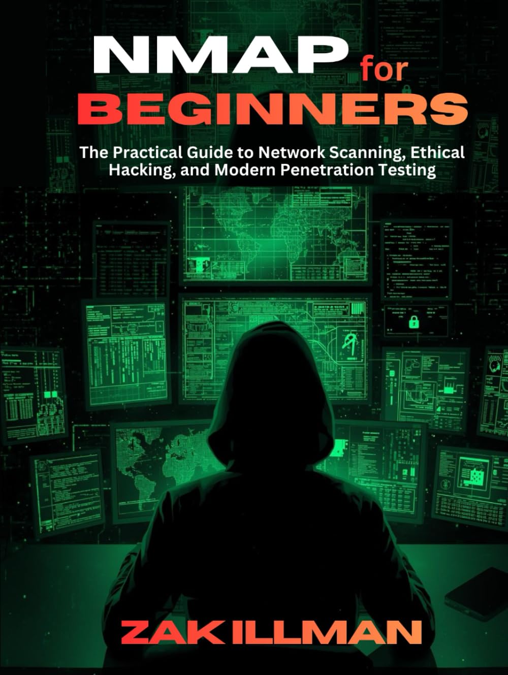 Nmap for Beginners: The Practical Guide to Network Scanning, Ethical Hacking, and Modern Penetration Testing