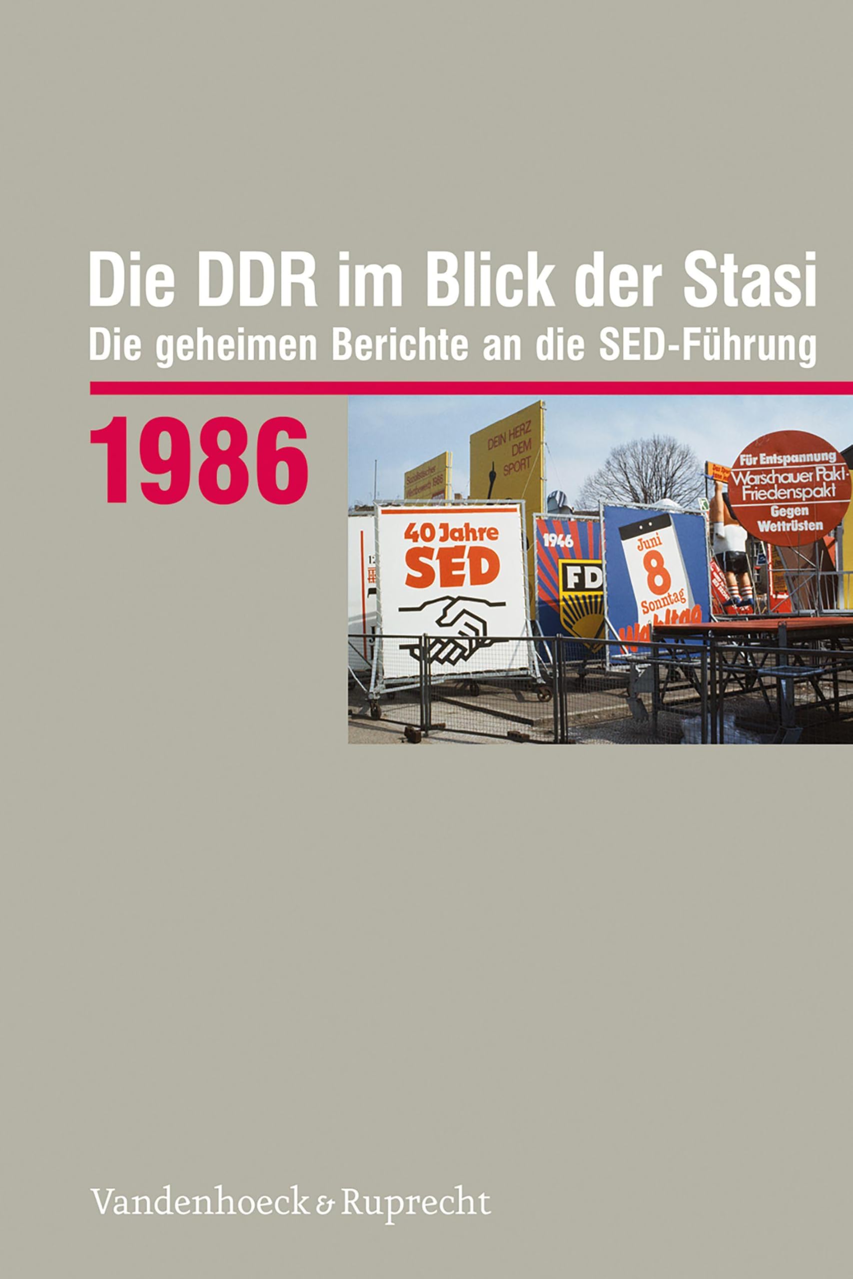 Die DDR im Blick der Stasi 1986: Die geheimen Berichte an die SED-Führung