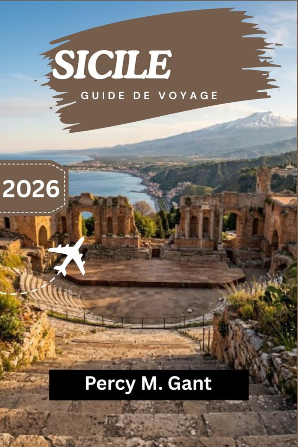 SICILE GUIDE DE VOYAGE 2026: Planifiez un voyage à travers des siècles de civilisations, des paysages côtiers et une culture culinaire unique en Europe.