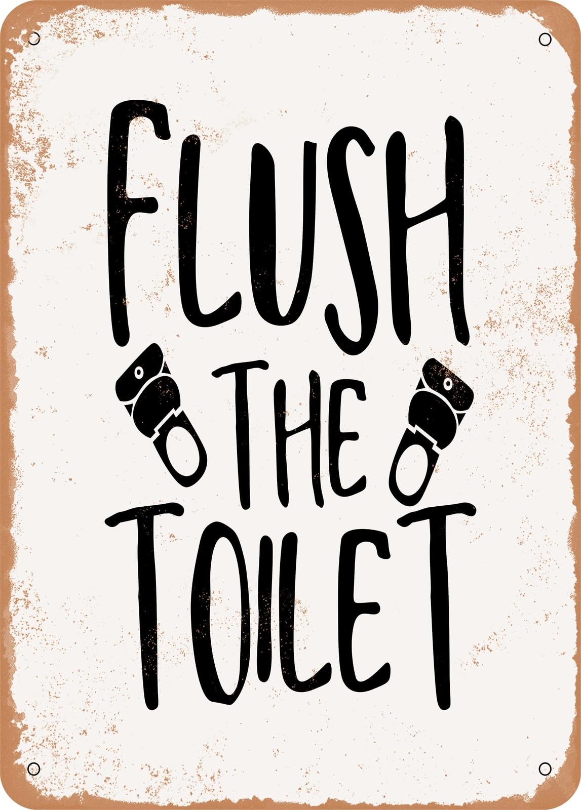 Metal Sign - Flush the toilet - Vintage Rusty Look home decor