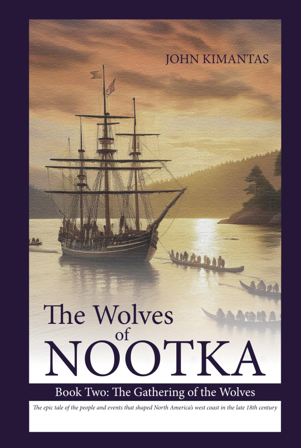 The Wolves of Nootka Book 2: The Gathering of the Wolves (The Wolves of Nootka Age-of-Sail Historical Adventure Trilogy)