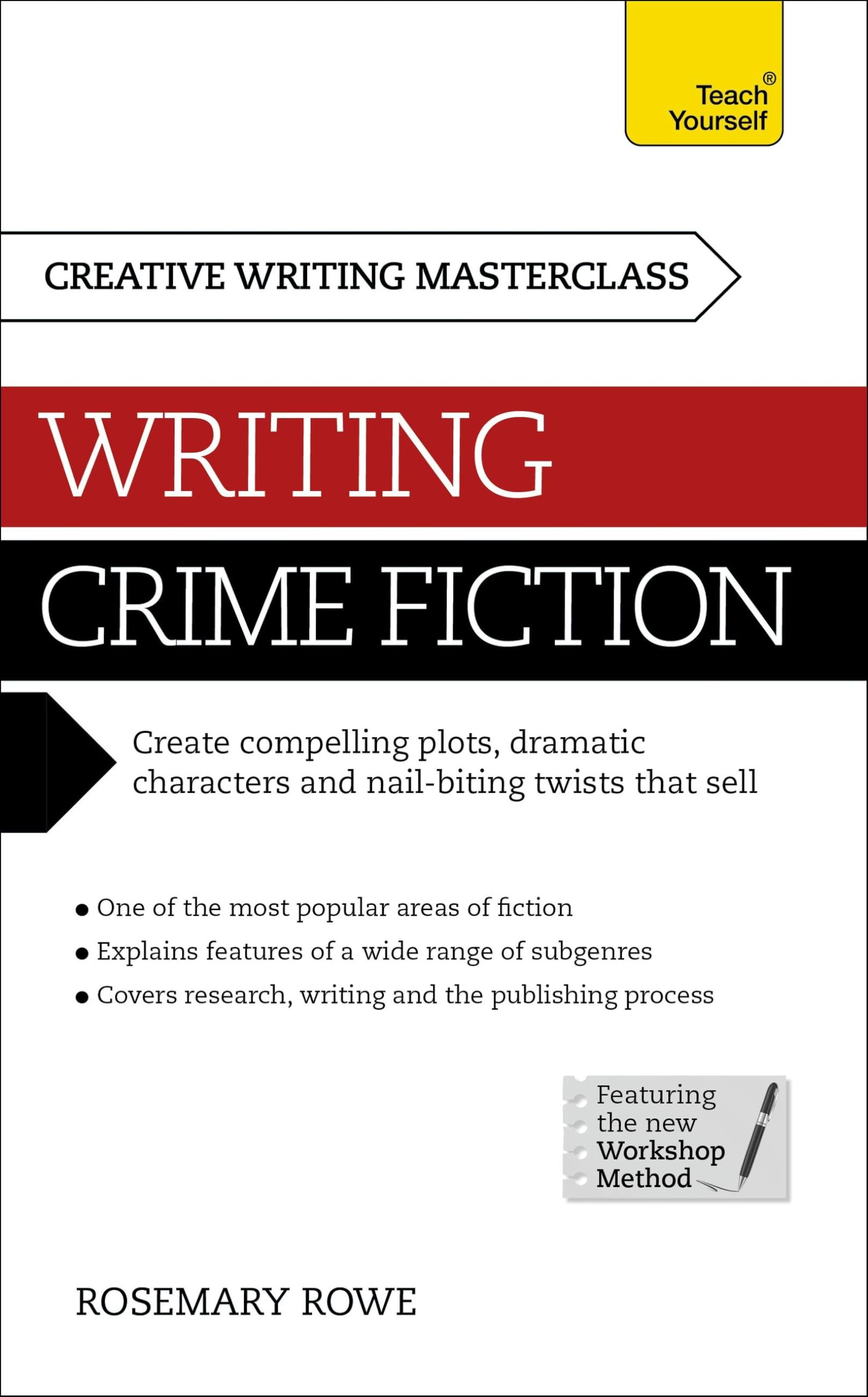 Masterclass: Writing Crime Fiction: How to create compelling plots, dramatic characters and nail biting twists in crime and detective fiction (Teach Yourself)