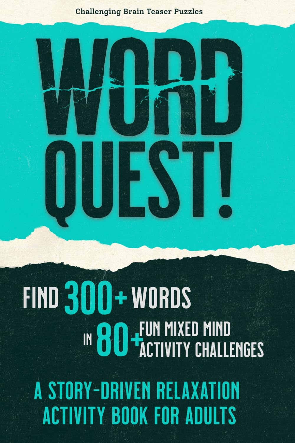 Word Quest! A Story-Driven Relaxation Activity Book for Adults with Challenging Brain Teaser Puzzles: Find 300+ Words in 80+ Fun Mixed Mind Activity Challenges & Save a Classic Short Story