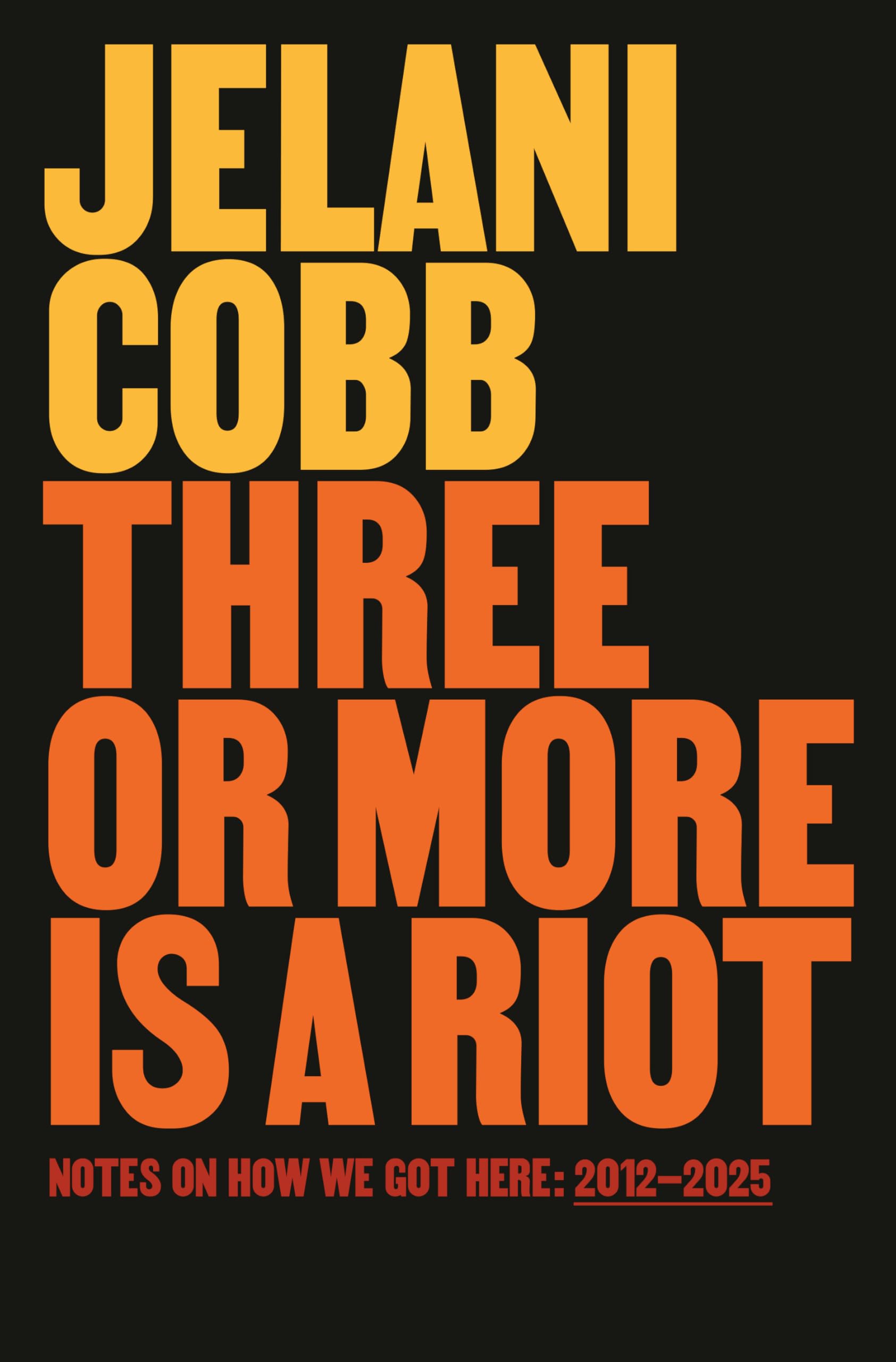 Three or More Is a Riot: Notes on How We Got Here: 2012-2025
