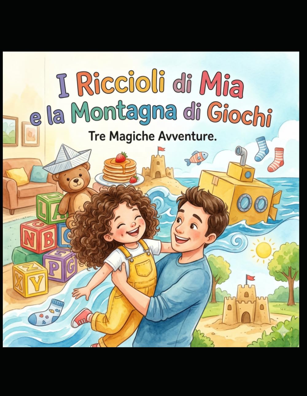 I Riccioli di Mia e la Montagna di Giochi: Tre Magiche Avventure da Leggere con Papà