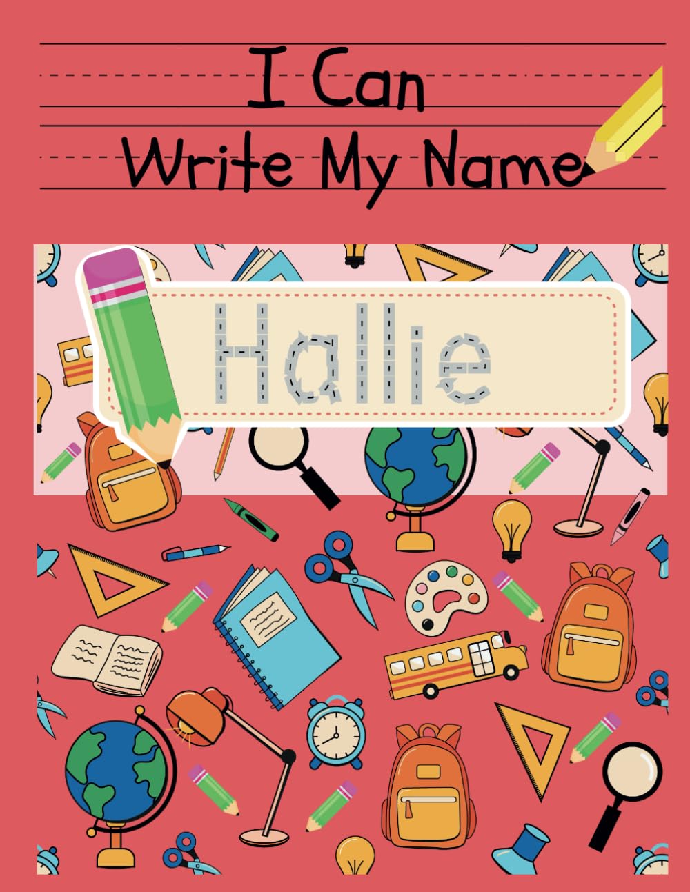 I Can Write My Name: Hallie: Personalized Name Tracing Book