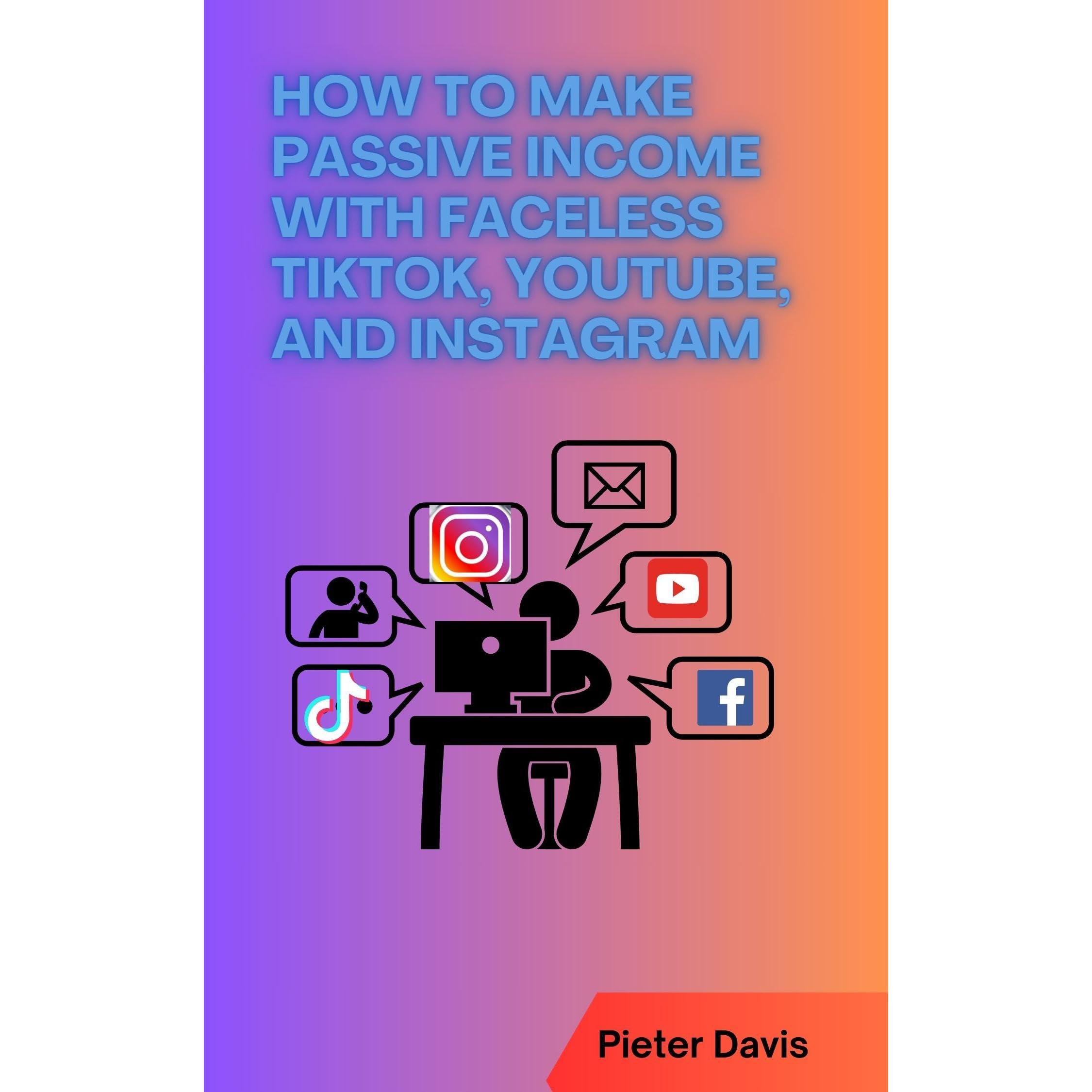 How to Make Passive Income with Faceless TikTok, YouTube, and Instagram
