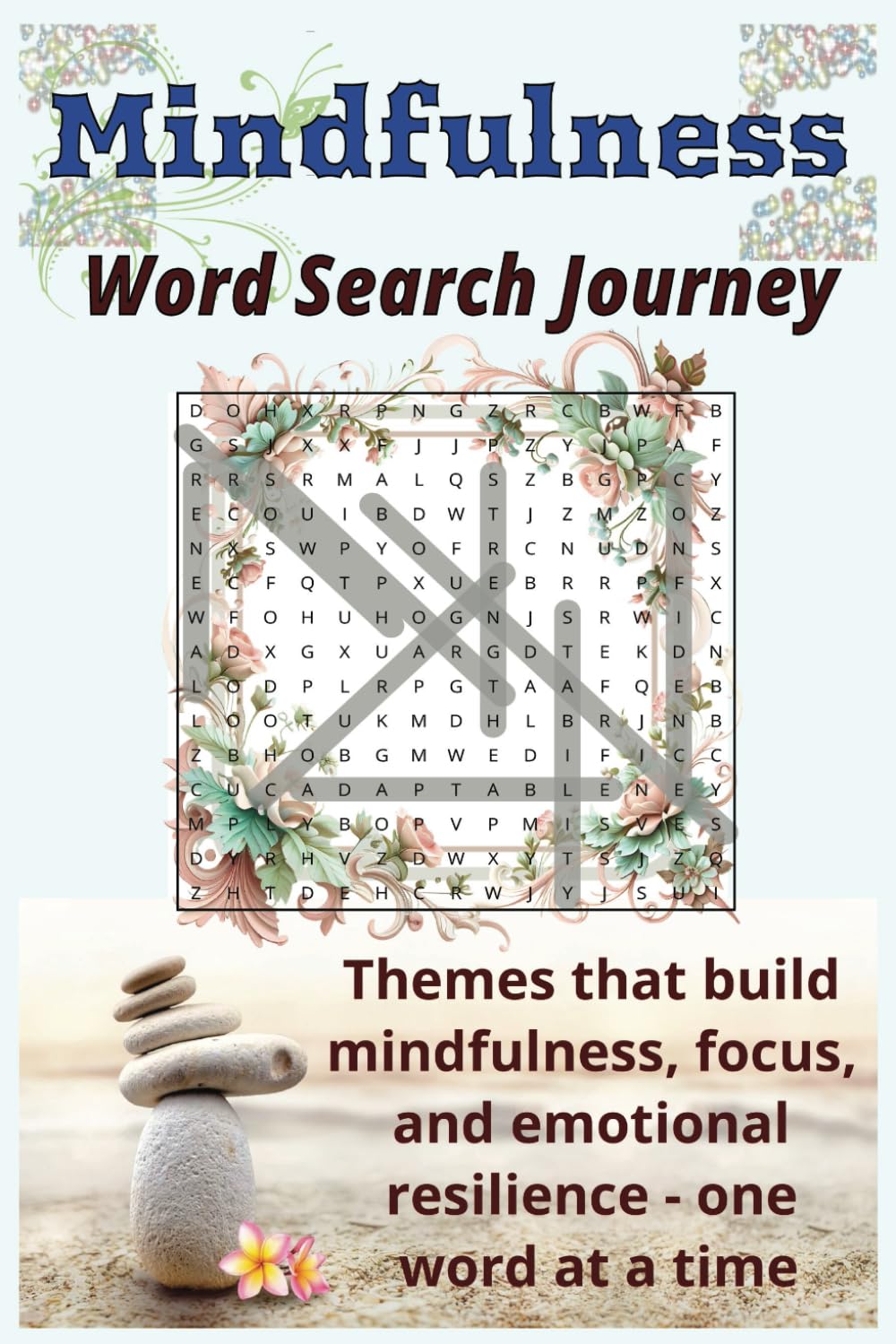 MINDFULNESS Word Search Puzzle Book: Word searches with themes that build mindfulness, focus, inner peace, anxiety relief and emotional resilience - ... a time (6x9 inches, 110 pages, 50+ puzzles))