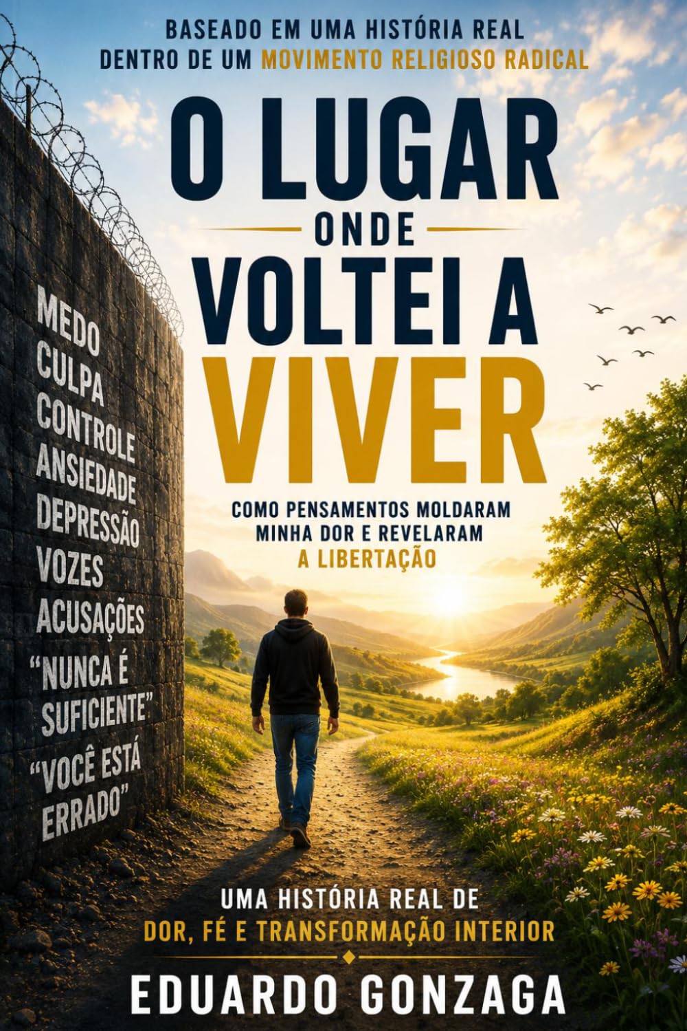 O Lugar Onde Voltei a Viver: Como pensamentos moldaram minha dor e revelaram a libertação