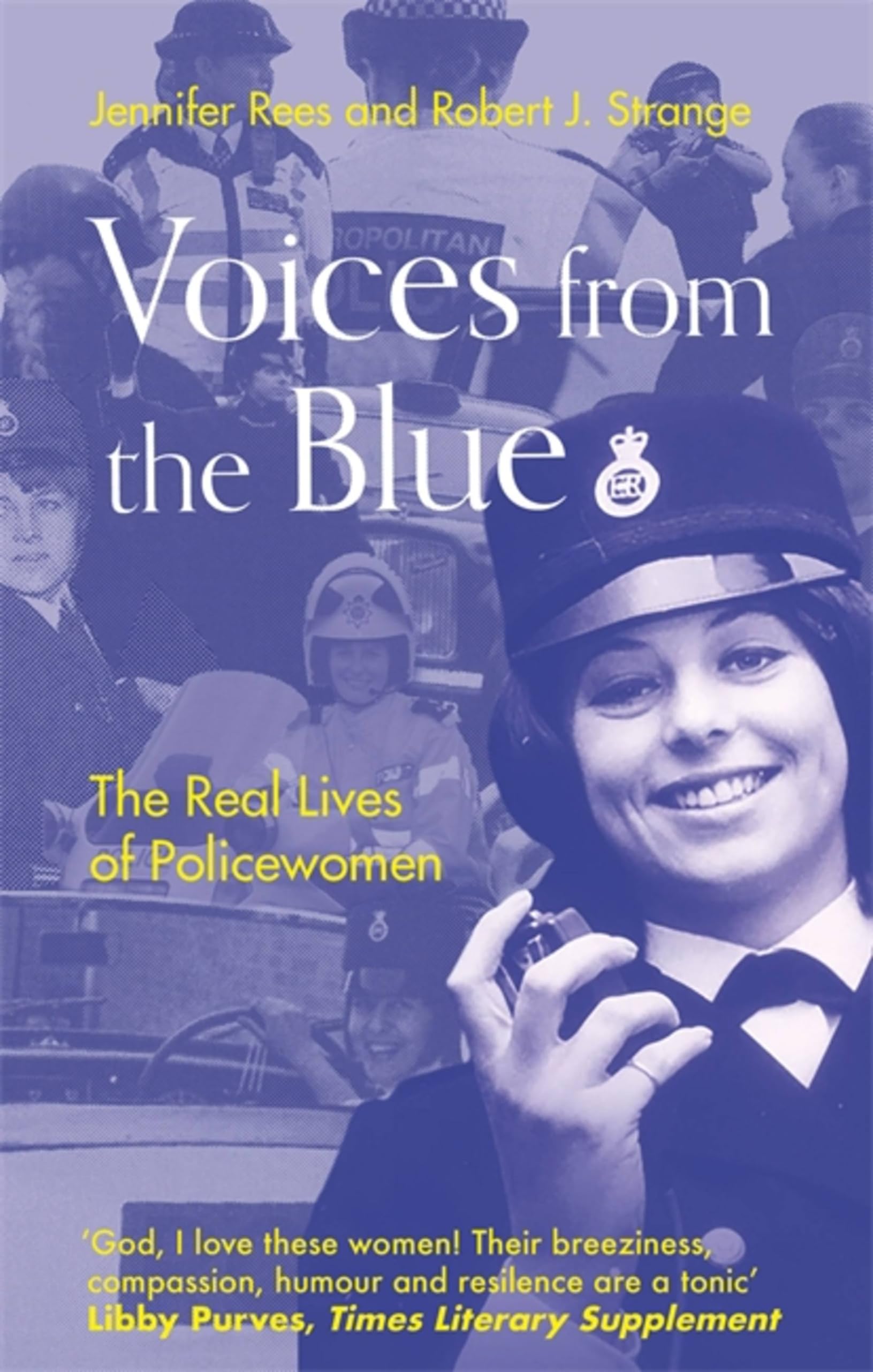 Voices from the Blue: The Real Lives of Policewomen - Rees, Jennifer