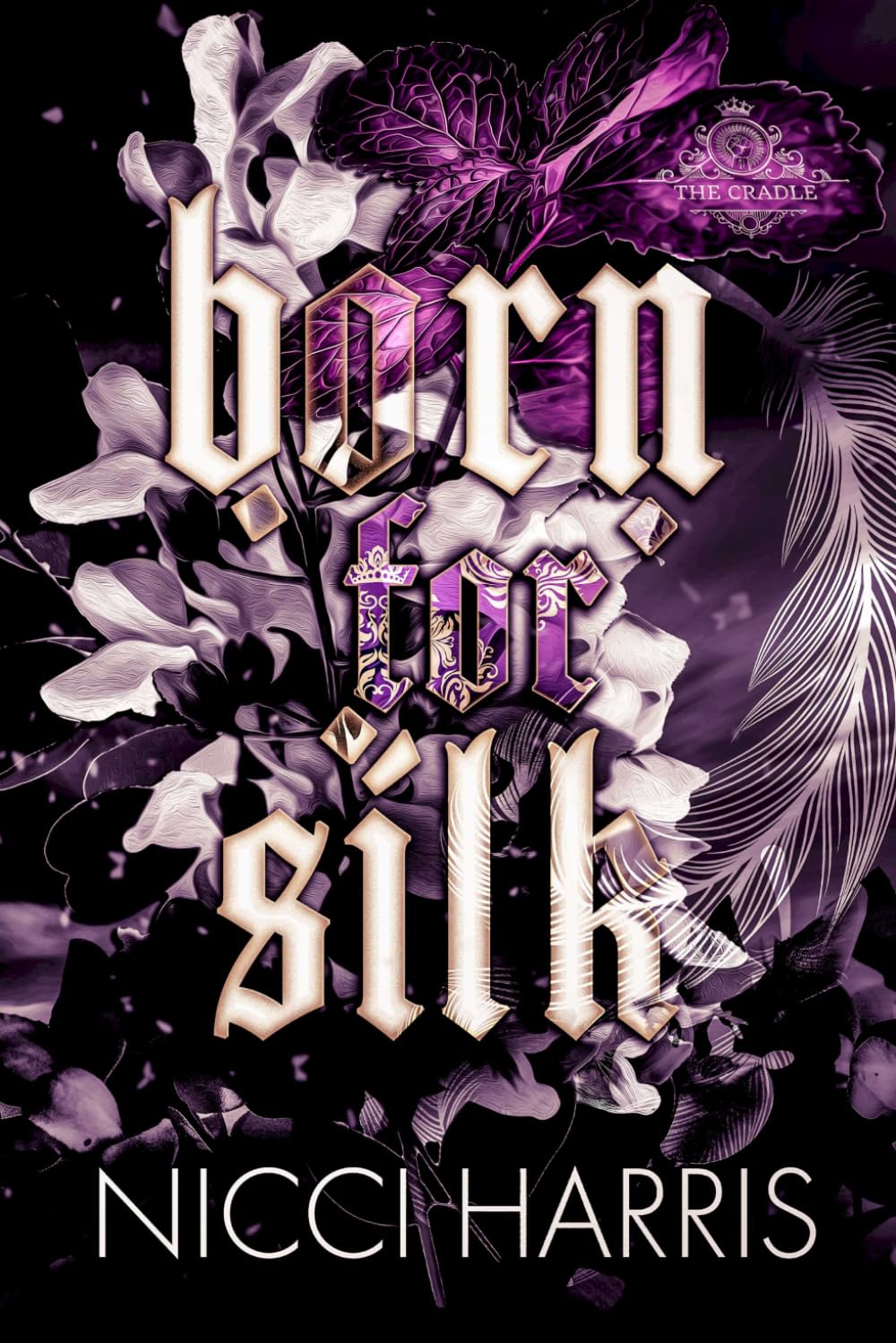 Born For Silk: A Dark Love Story (The Cradled Common)
