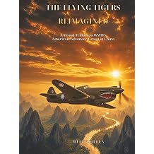 The Flying Tigers Reimagined A Visual Tribute to WWII's American Volunteer Group in China