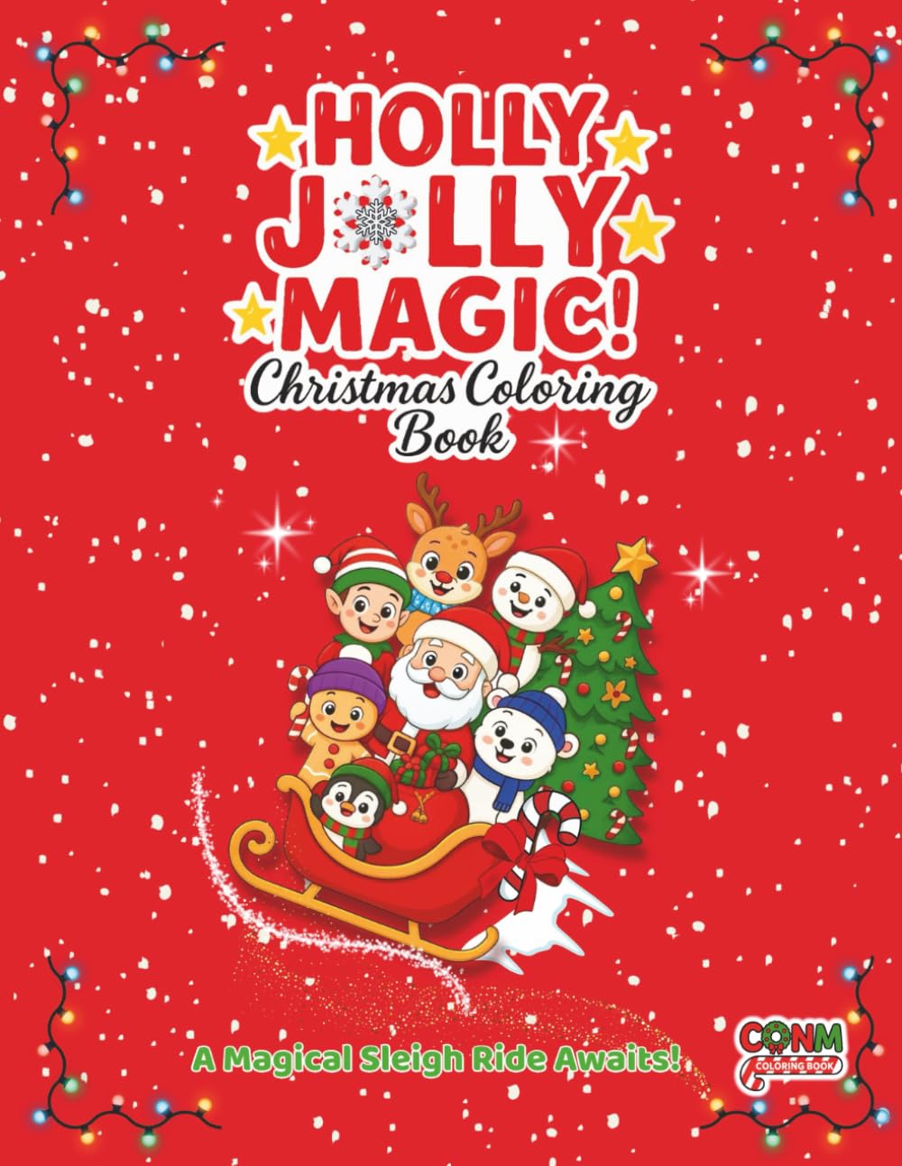 HOLLY JOLLY MAGIC!: Christmas Coloring Book Ages 3-10 | 40 Cheerful and Fun Coloring Pages | Bold Easy Lines