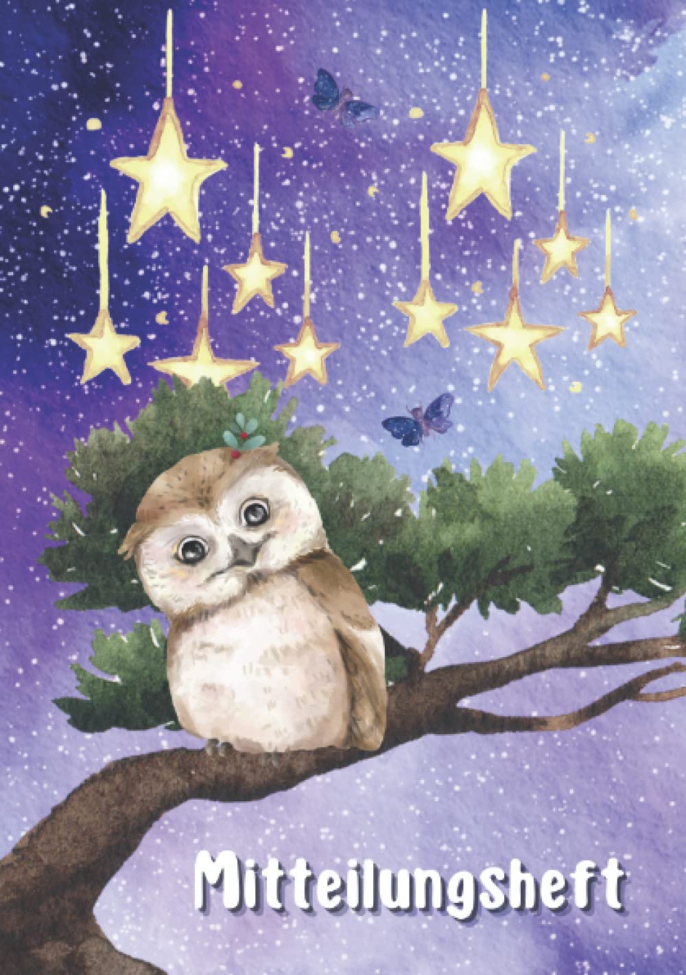 Mitteilungsheft: Mitteilungsheft für Mädchen und Jungen mit süßer Eule bei Nacht, DIN A5, praktischer Vordruck auf allen Seiten (German Edition)