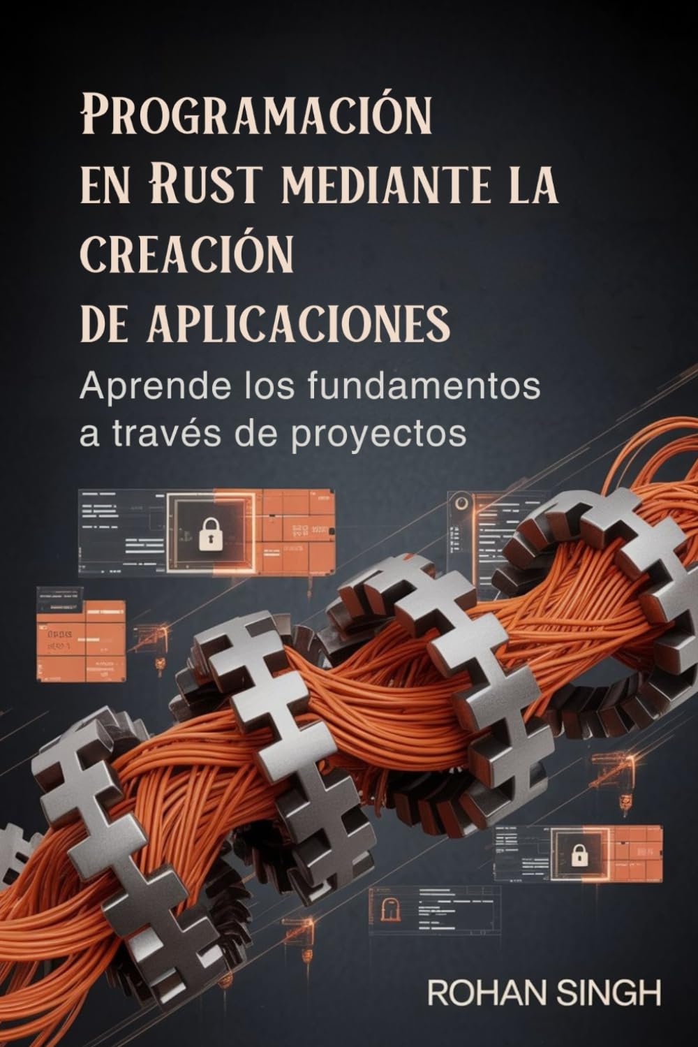 Programación en Rust mediante la creación de aplicaciones: Aprende los fundamentos a través de proyectos.