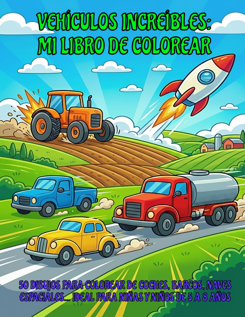 Vehículos increíbles: Mi libro de colorear: 50 dibujos para colorear de coches, barcos, naves espaciales... ideal para niñas y niños de 5 a 8 años