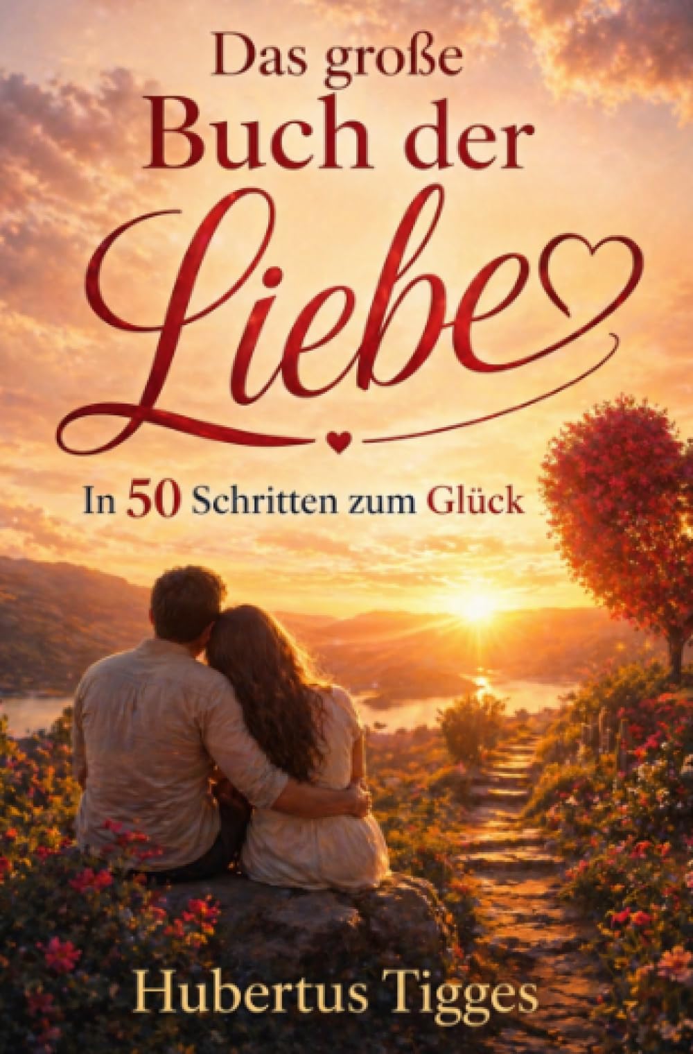 Das große Buch der Liebe - In 50 Schritten zum Glück