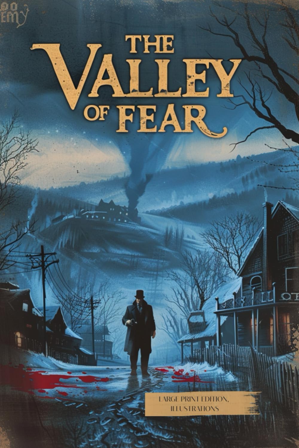 THE VALLEY OF FEAR (LARGE PRINT EDITION, ILLUSTRATIONS): A Classic Sherlock Holmes Mystery Involving Secret Societies, Murder, and Twists of the Past
