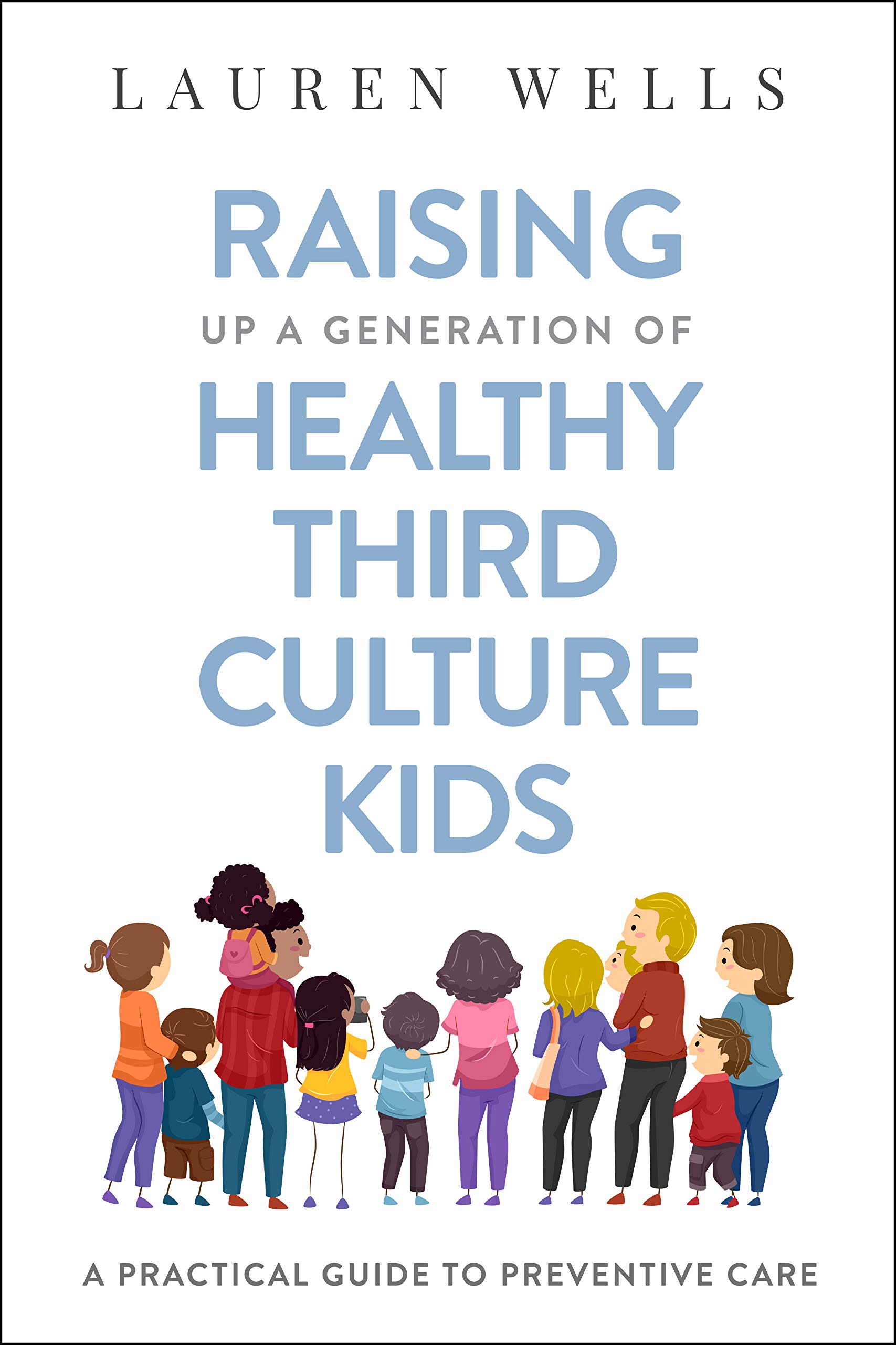 Raising Up a Generation of Healthy Third Culture Kids: A Practical Guide to Preventive Care