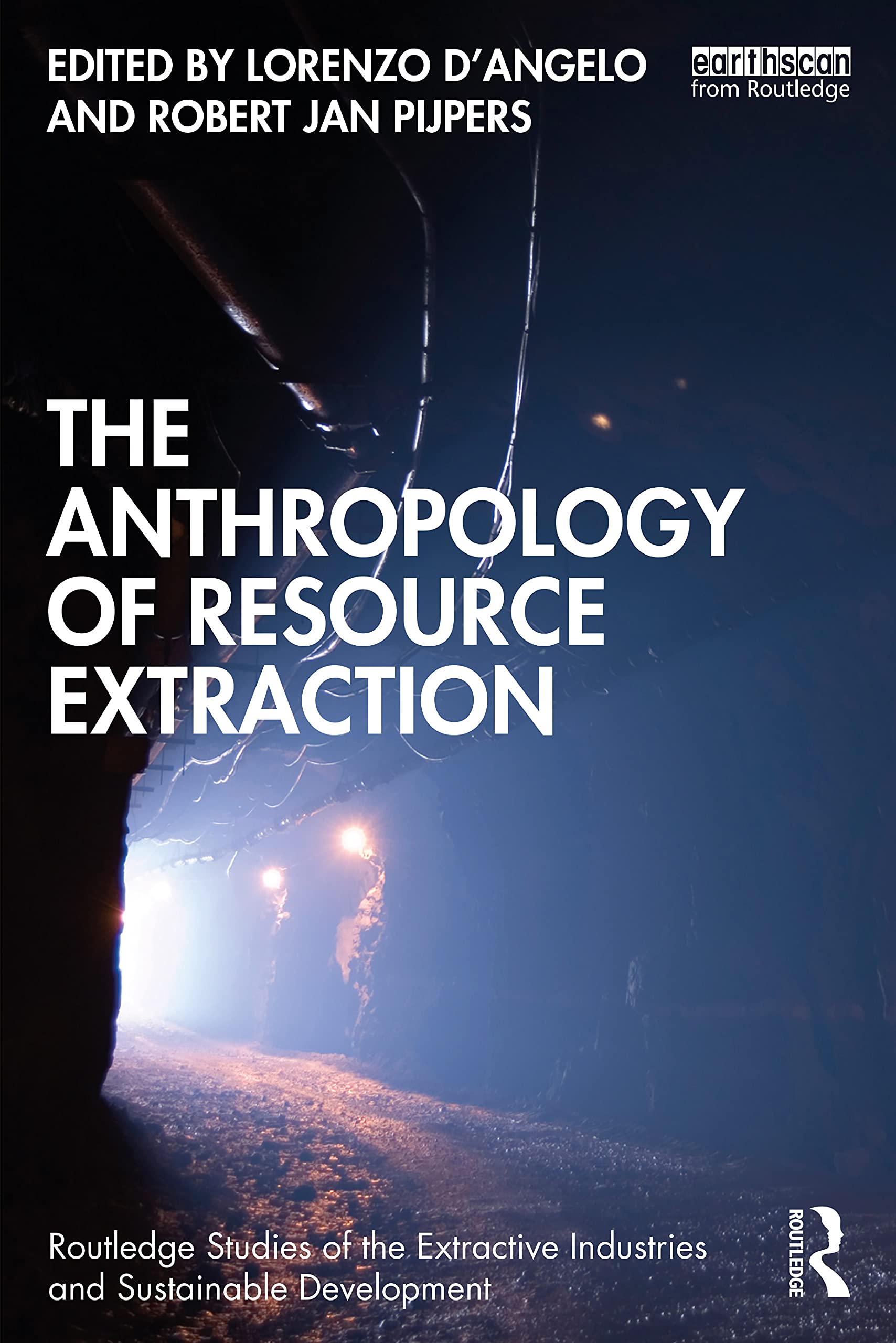 The Anthropology of Resource Extraction (Routledge Studies of the Extractive Industries and Sustainable Development)