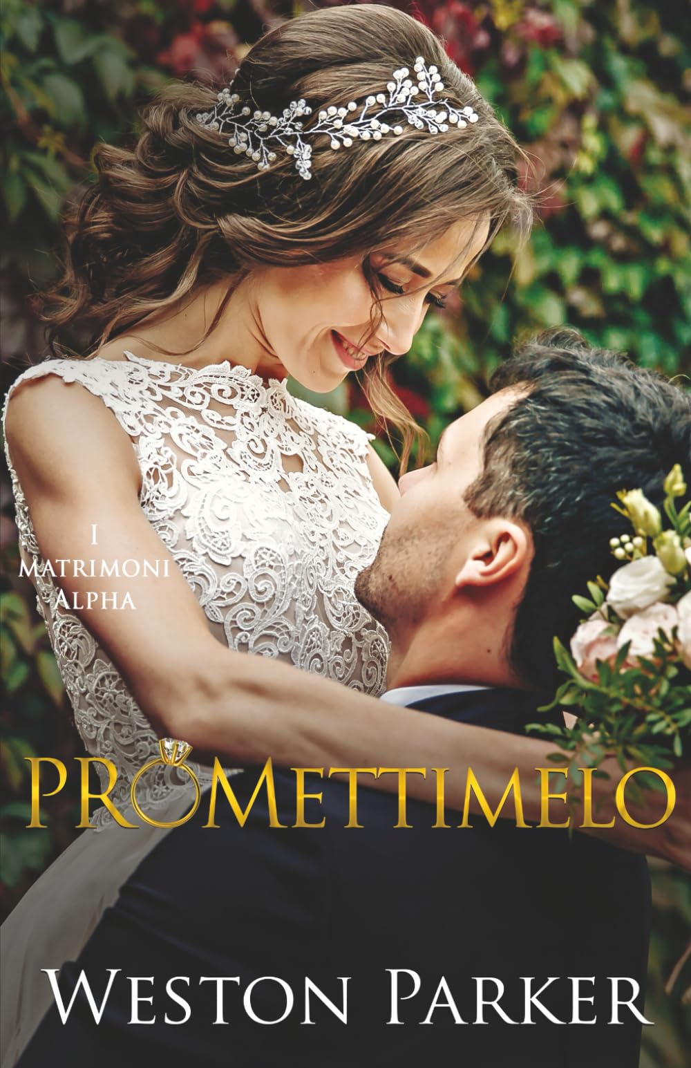 Promettimelo: Un’attrazione finta per l’estate... un amore vero per l’eternità (I matrimoni alpha)