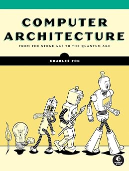 Computer Architecture: From the Stone Age to the Quantum Age book cover