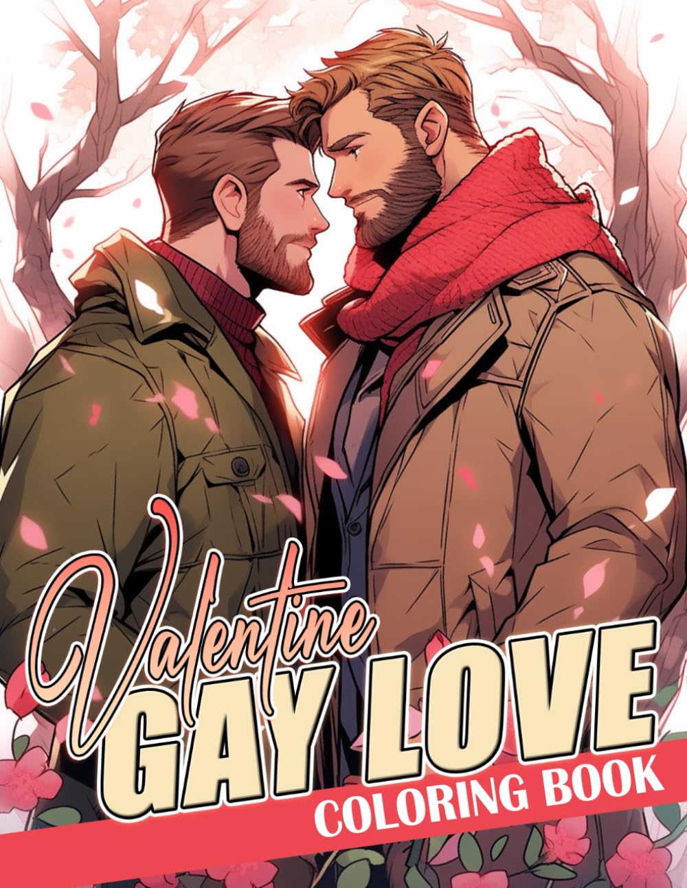 Valentine Gay Love Coloring Book: Adorable Gay Scenes With Heartwarming Boy Couples, Beautiful Visuals Coloring Pages For LGBTQ+ Relieving Stress & Relaxation