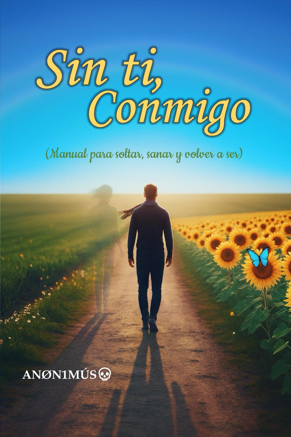 Sin ti, Conmigo: (Manual para soltar, sanar y volver a ser)