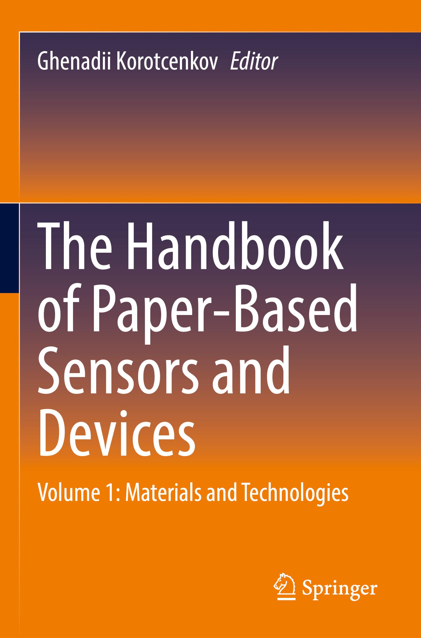 The Handbook of Paper-Based Sensors and Devices: Volume 1: Materials and Technologies