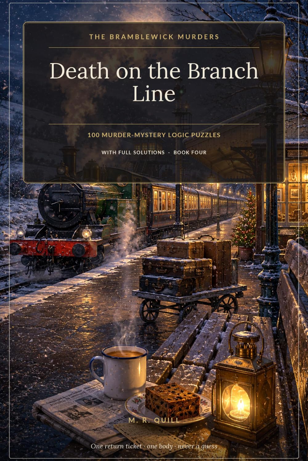 Death on the Branch Line: 100 Cosy Railway Murder-Mystery Logic Puzzles, with Full Solutions, Book Four (The Bramblewick Murders)