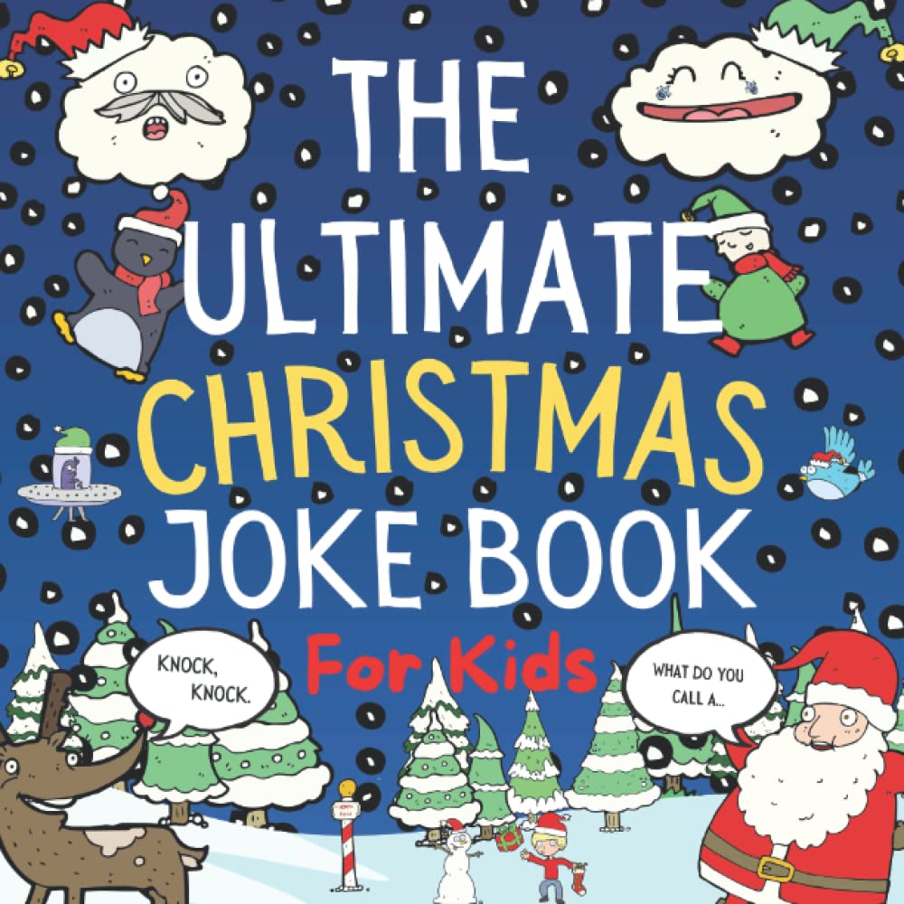 The Ultimate Christmas Joke Book For Kids: Illustrated Try Not To Laugh Challenge Ages 4-8+