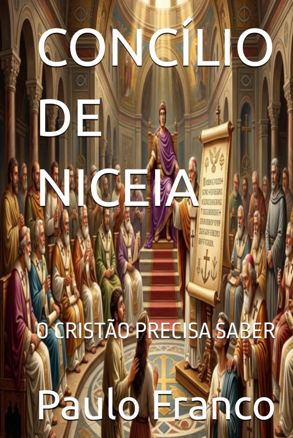 CONCÍLIO DE NICEIA: O CRISTÃO PRECISA SABER (Poesias & Autoajuda)