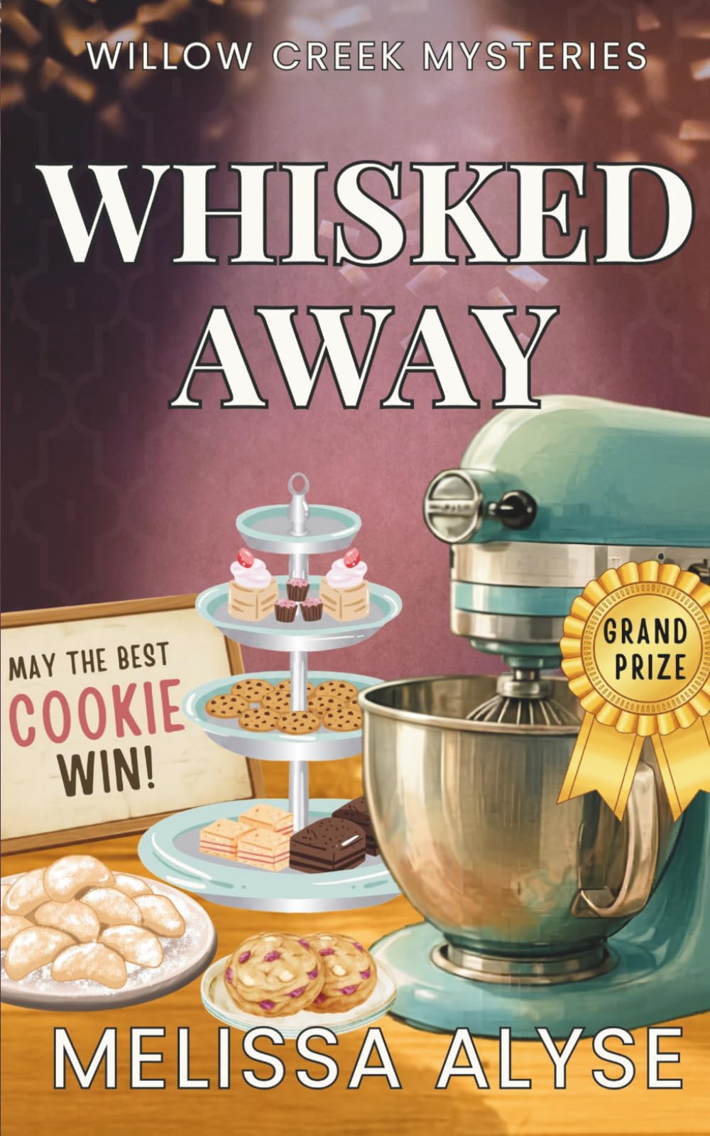 Whisked Away: Cookies, Courage, and Community (The Willow Creek Mysteries)