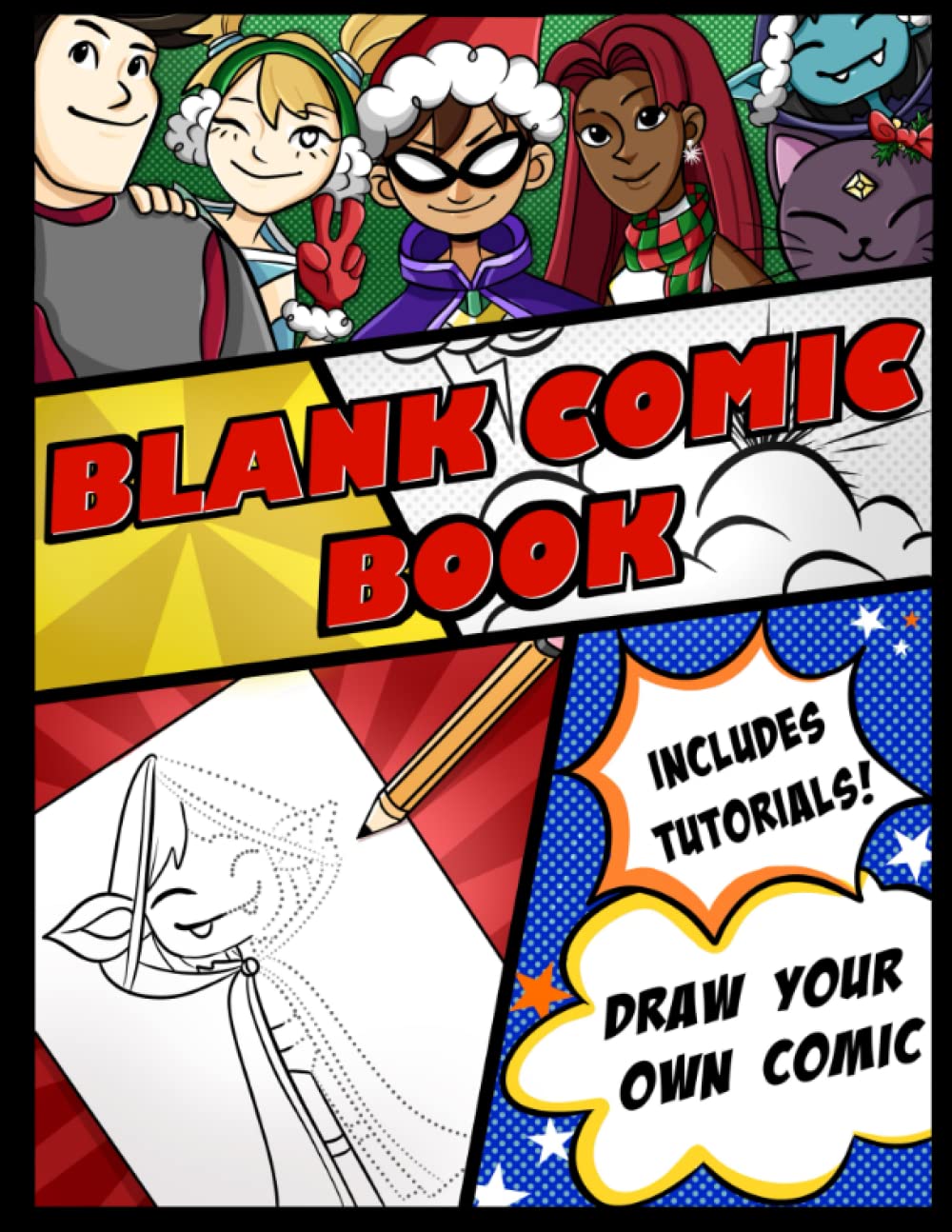 Blank Comic Book with Tutorials: Draw Your own Characters, Create The Best Comics, Variety of Templates for Kids and Begginers