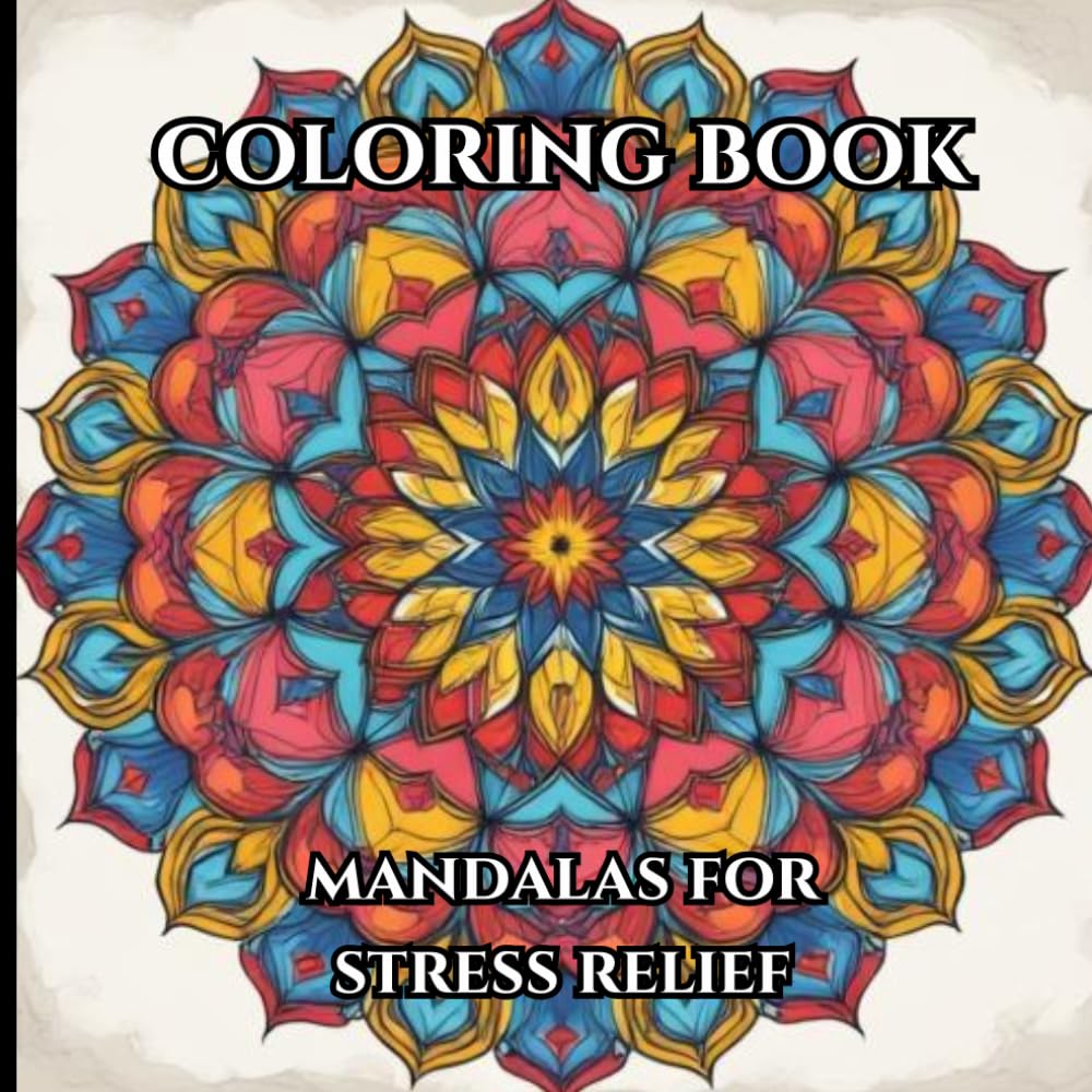 Mandala Coloring Book for Adults with mindfulness patterns for stress relief: Relax and unwind with mandala patterns