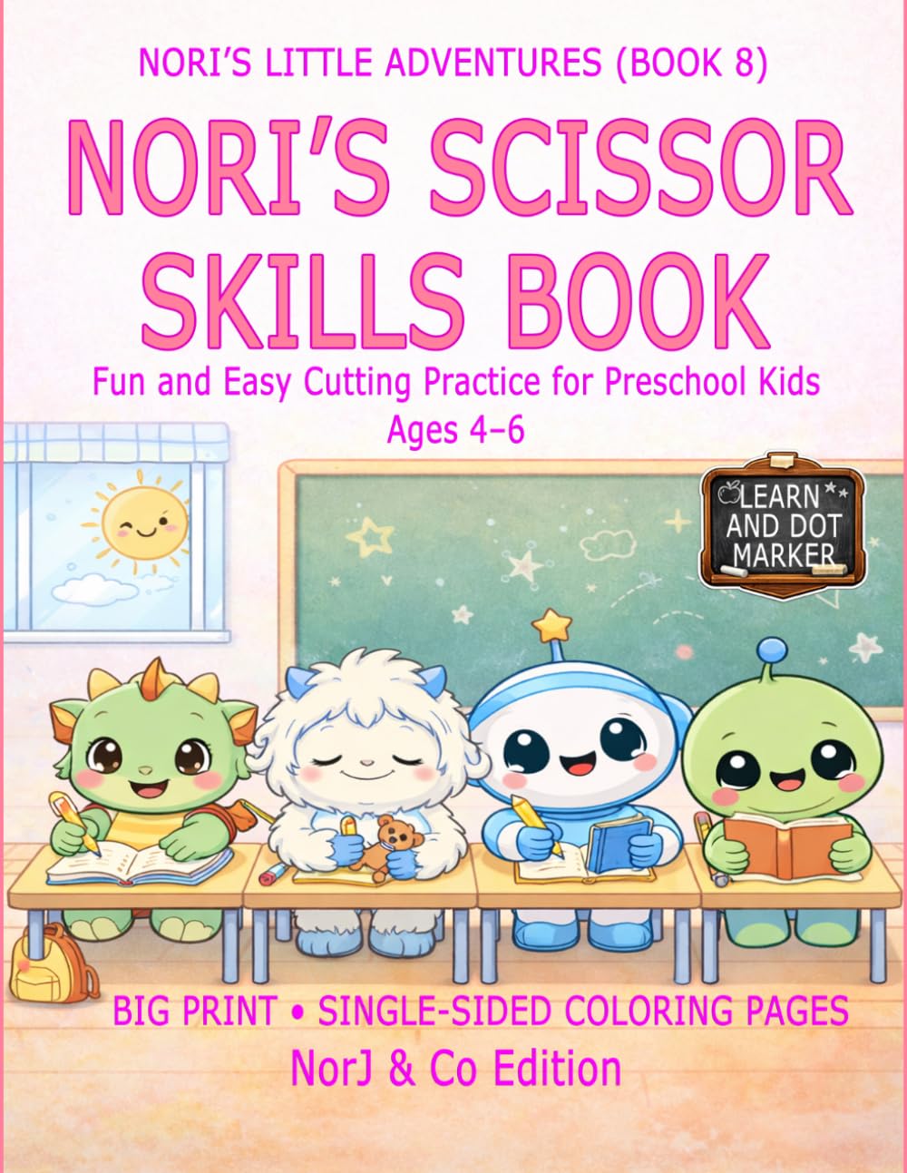 NORI’S SCISSOR SKILLS BOOK: Fun and Easy Cutting Practice for Preschool Kids Ages 4–6 (Nori’s Little Adventures)