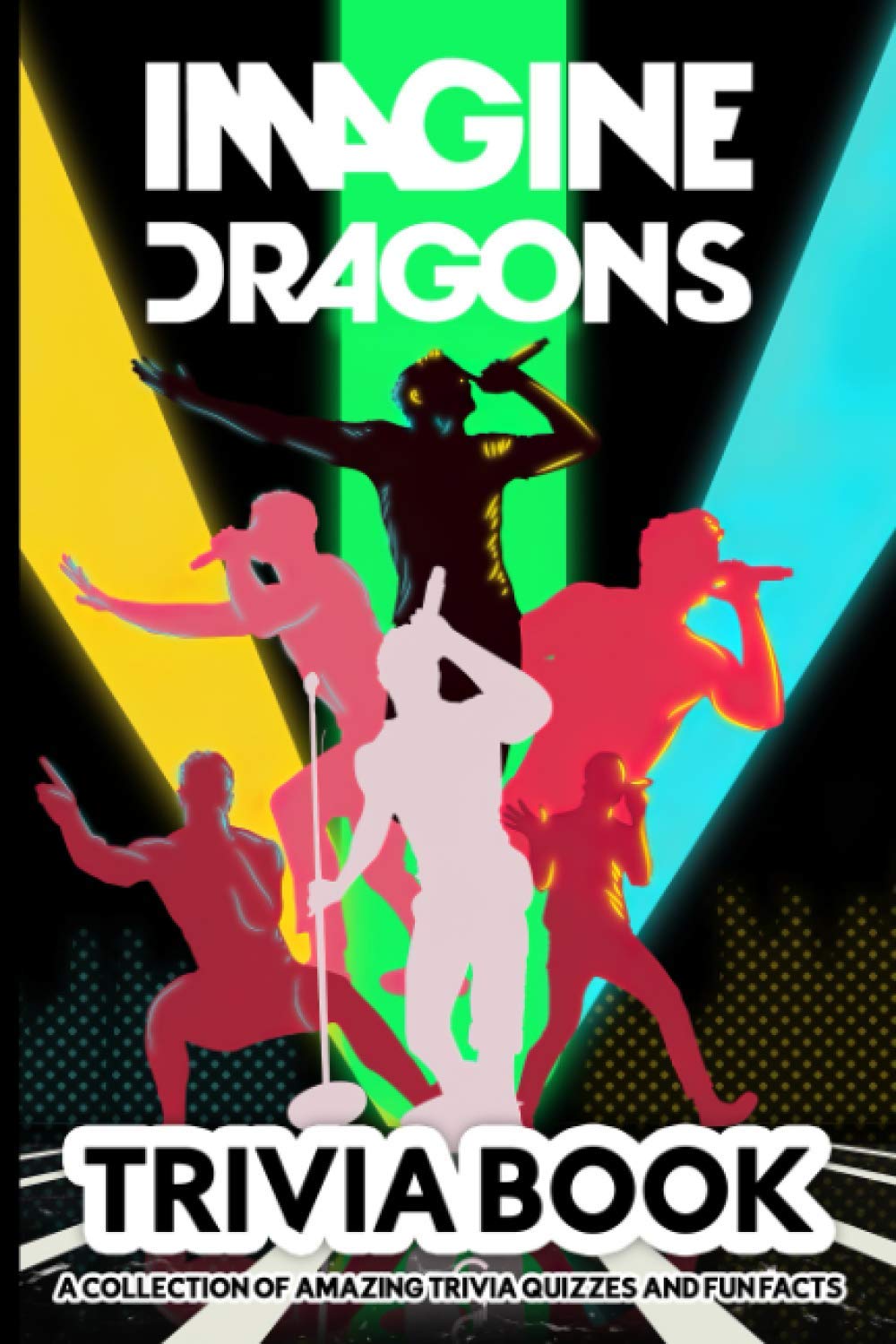 Quizzes Fun Facts Imagine Dragons Trivia Book: Totally Awesome Trivia Questions Imagine Dragons A Fun Gift