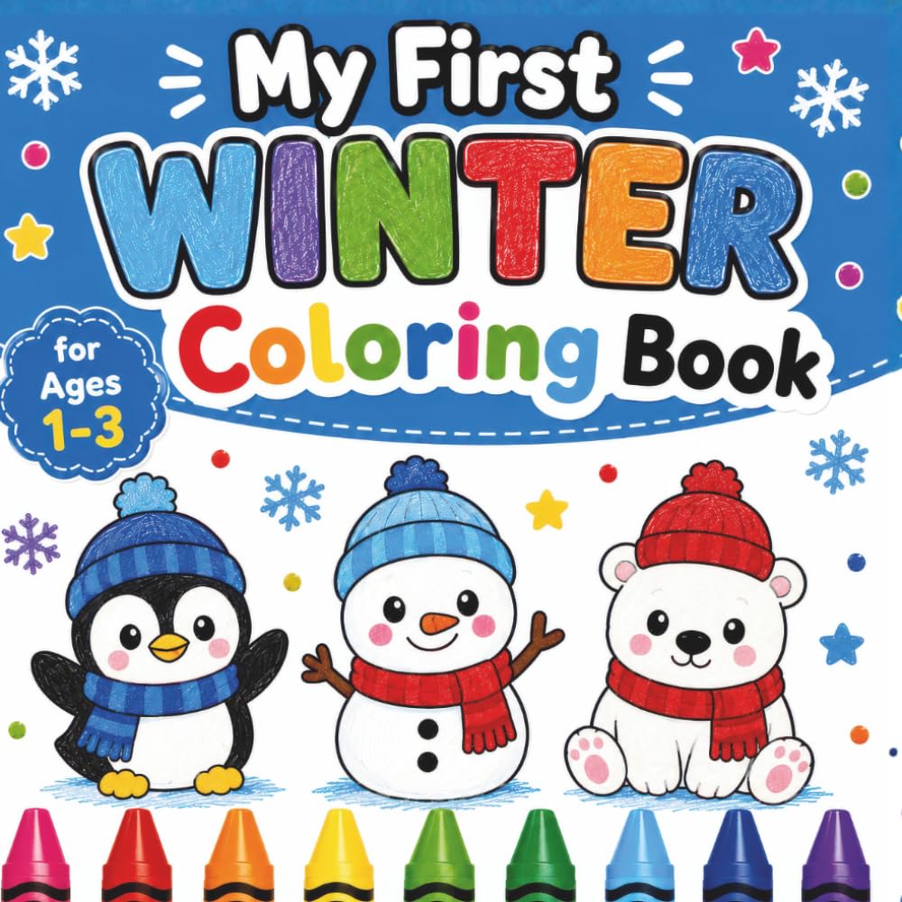 My First Winter Coloring Book for Toddlers 1-3:: Simple, Big Pictures of Snowmen, Penguins, Snowflakes & Winter Fun (Lily & Fred Colors)