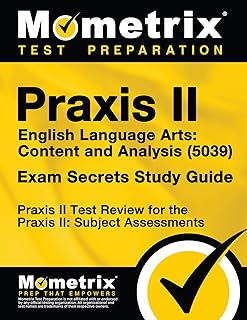 Praxis II English Language Arts: Content and Analysis (5039) Exam Secrets Study Guide: Praxis II Test Review for the Praxis II: Subject Assessments