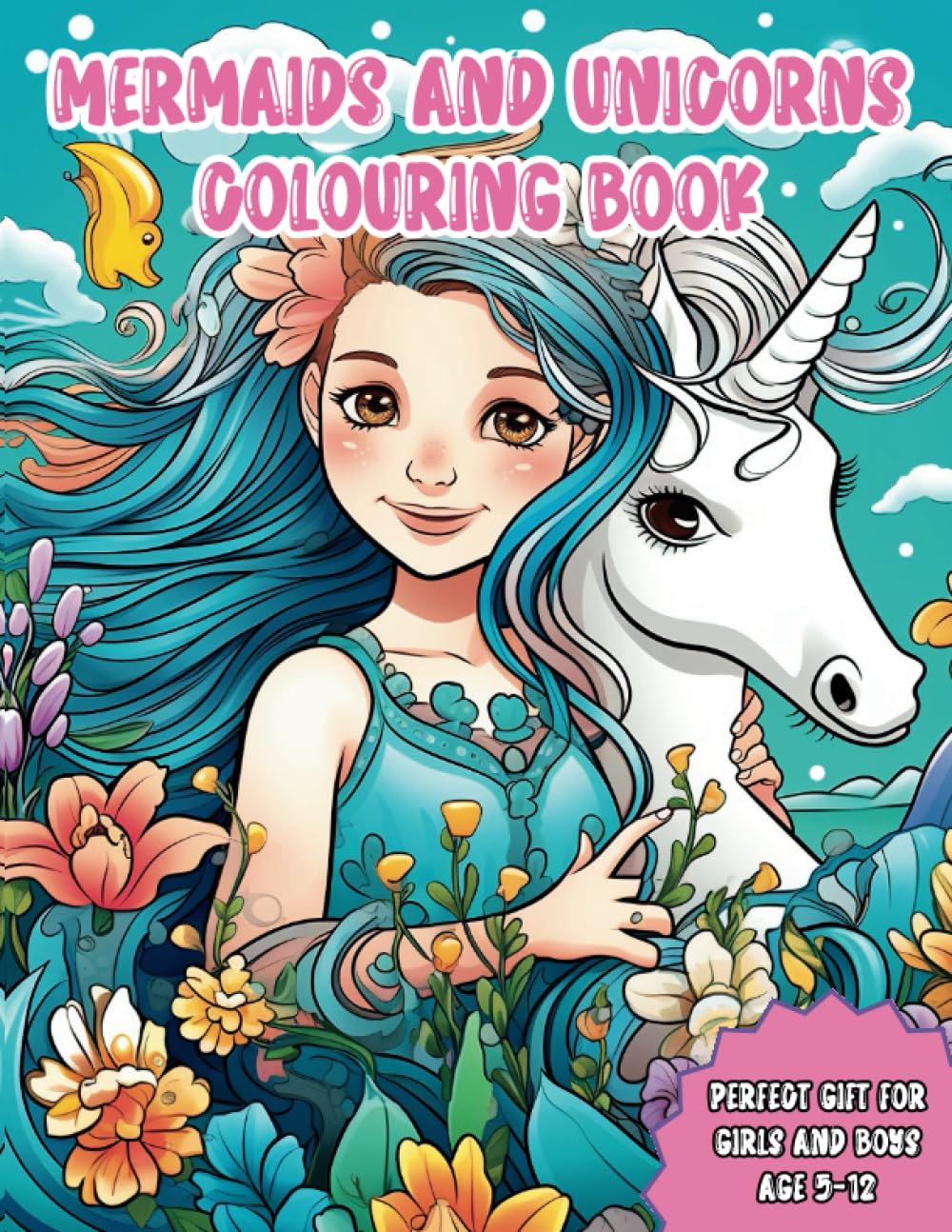 Mermaids and Unicorns Colouring Book: Perfect gift for children age 5 to 12