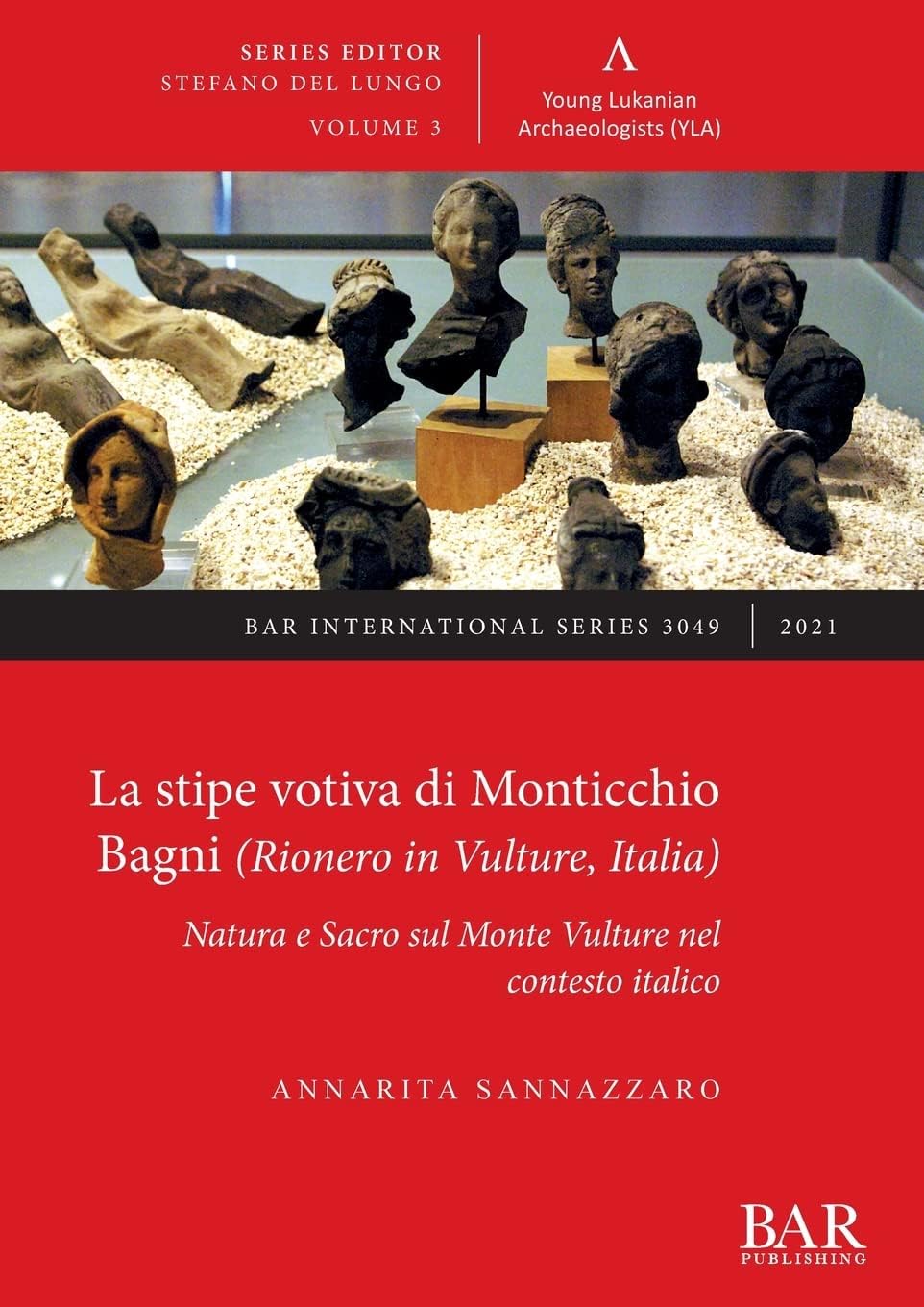 La Stipe votiva di Monticchio Bagni (Rionero in Vulture, Italia): Natura e Sacro sul Monte Vulture nel contesto italico: 3049 (British Archaeological Reports International Series) Paperback – Import, 30 September 2021