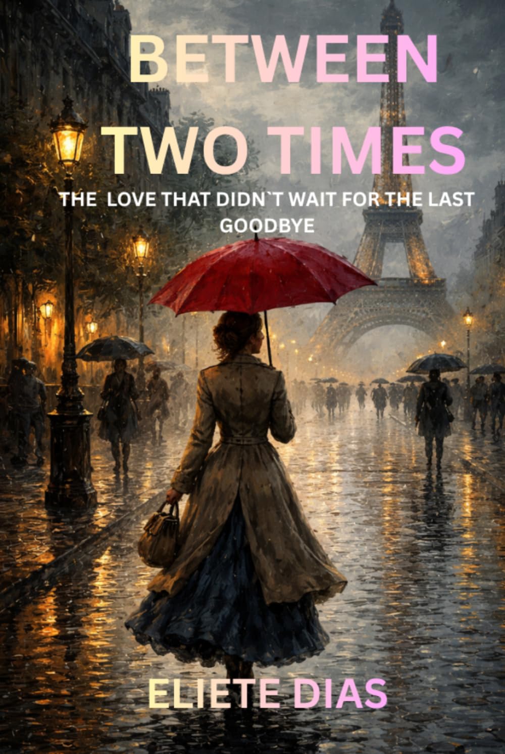 BETWEEN TWO TIMES: THE LOVE THAT DIDN`T WAIT FOR THE LAST GOODBYE