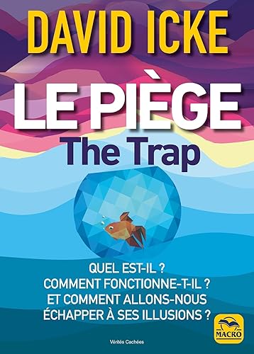 Le piège - The Trap: Quel est-il ? Comment fonctionne-t-il ? Et comment allons-nous échapper à ses illusions ?