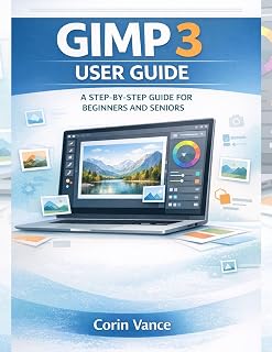 GIMP 3 USER GUIDE FOR BEGINNERS AND SENIORS: THE EASY STEP‑BY‑STEP MASTERCLASS TO IMAGE EDITING, PHOTO RETOUCHING, AND CREATIVE DESIGN WITH GIMP 3 (INCLUDES TROUBLESHOOTING & PRACTICAL PROJECTS)