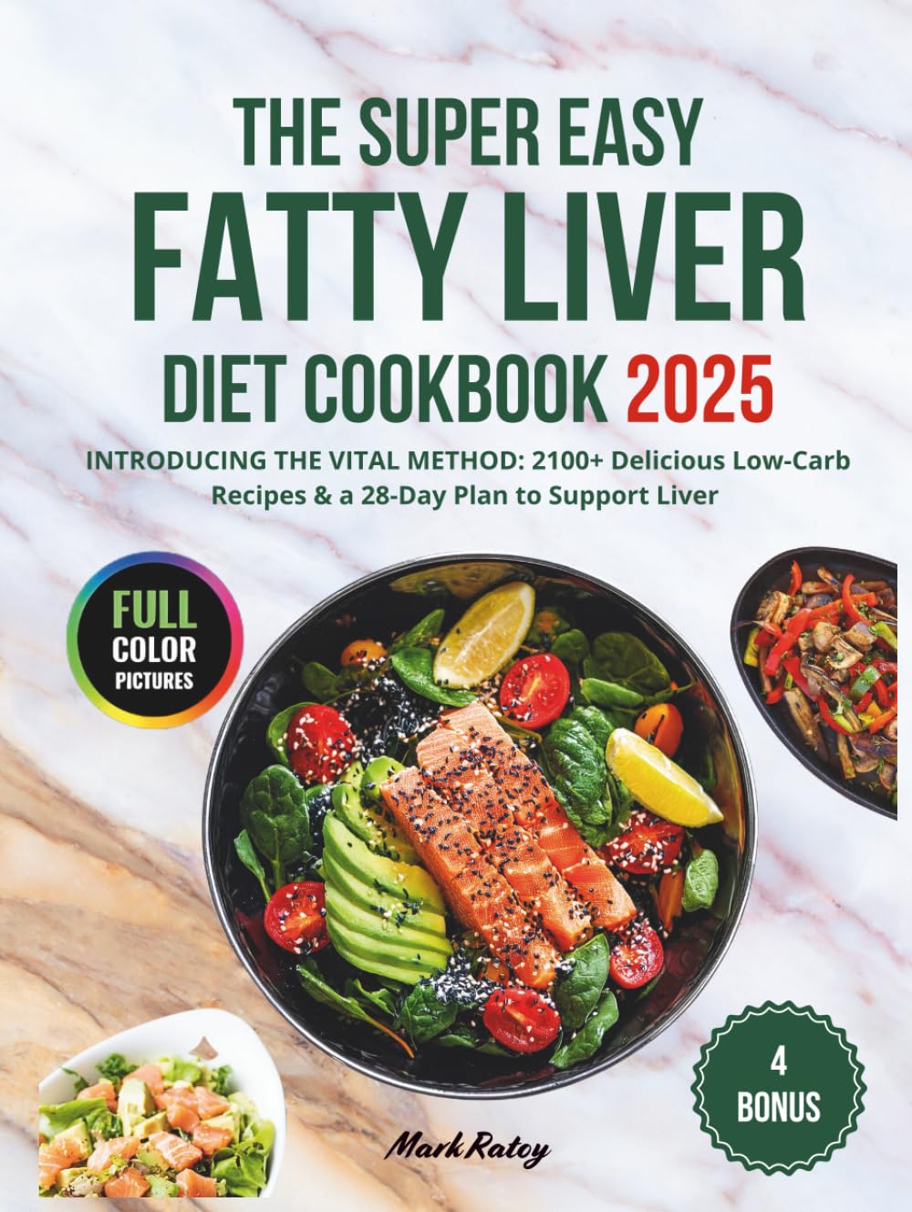 THE SUPER EASY FATTY LIVER DIET COOKBOOK: Discover 2100+ Days of Healthy Recipes: Low-Fat & Low-Carb Meals to Support Liver Health With The VITAL Method | 28-Day Meal Plan For a Healthier You