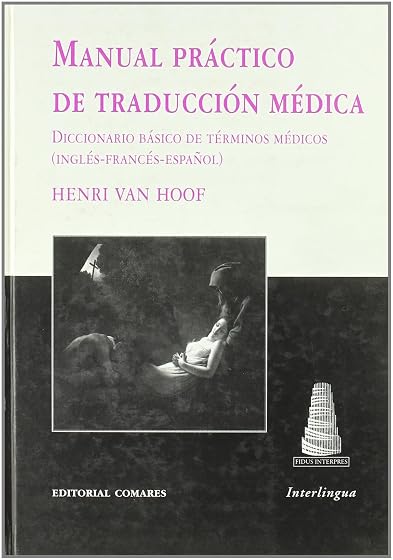 Manual Practico de Traduccion Medica: Diccionario Basico de Termi nos