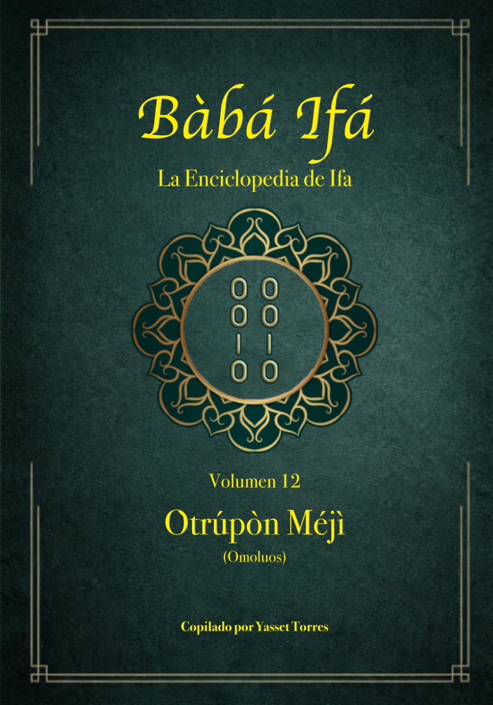 Bàbá Ifá “La Enciclopedia de Ifa”: Vol. 12 (Òtrúpòn Méjì y Omoluos)