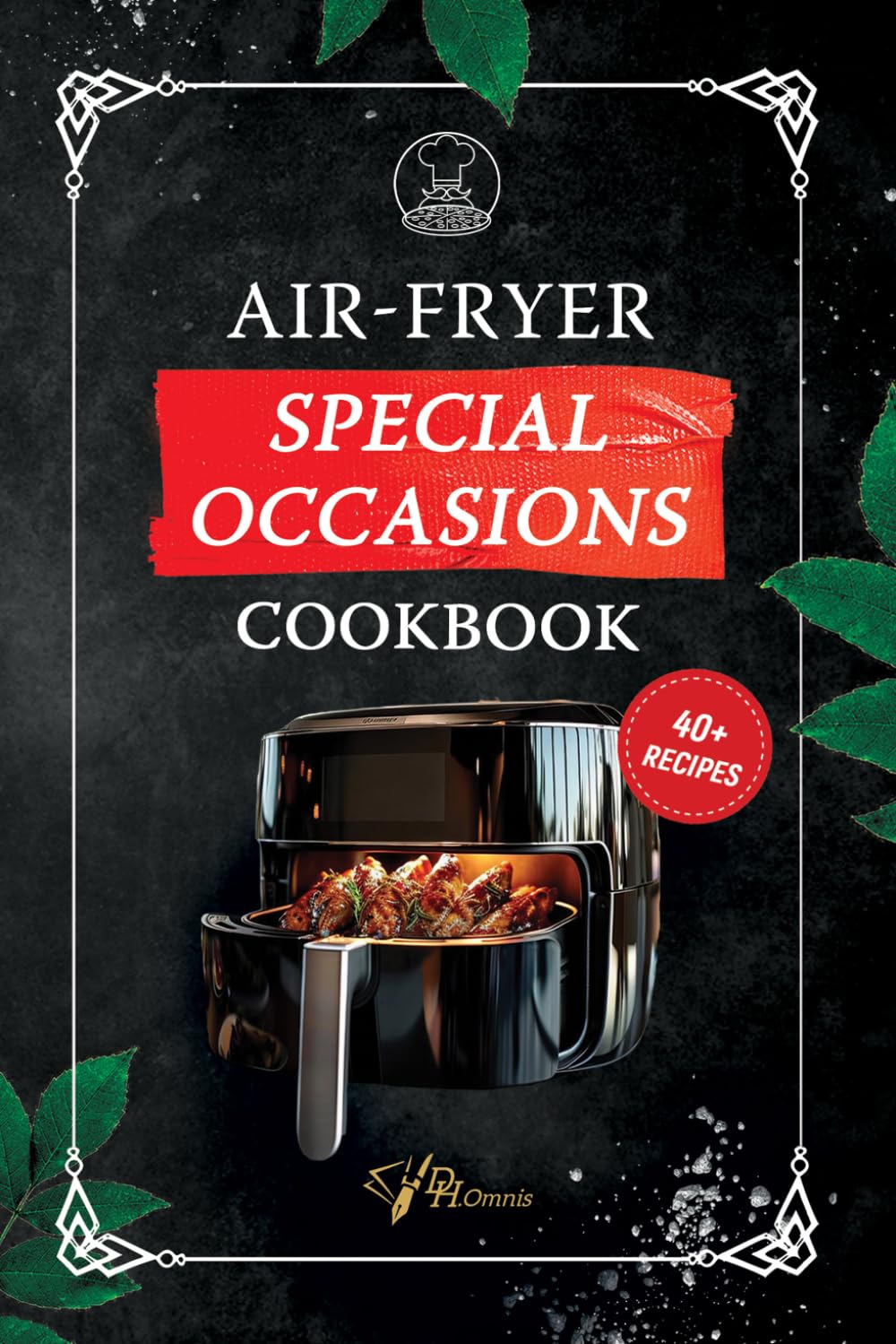 Air-Fryer Special Occasions Cookbook | Easy Air Fryer Snacks, Air Fryer Breakfast Ideas, Air Fried Food: Cooking for Beginners, Air Fryer Holiday ... Air Fryer Recipes & Best Air Fryer Recipes