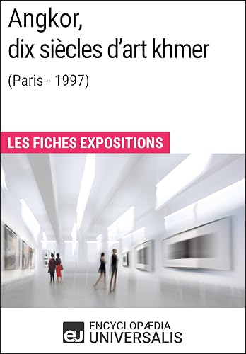 Angkor, dix siècles d'art khmer (Paris - 1997): Les Fiches Exposition d'Universalis (French Edition)